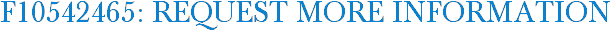 F10542465: Request More Information