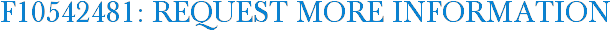 F10542481: Request More Information