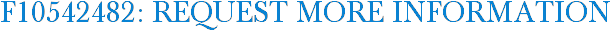 F10542482: Request More Information
