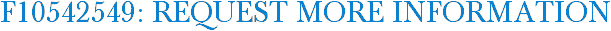 F10542549: Request More Information
