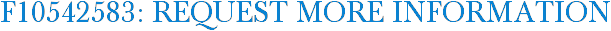 F10542583: Request More Information