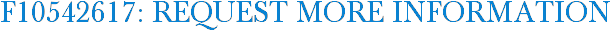 F10542617: Request More Information
