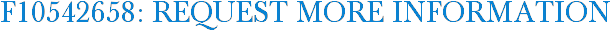 F10542658: Request More Information