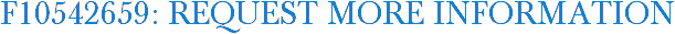 F10542659: Request More Information