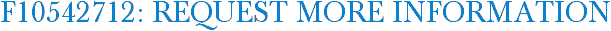 F10542712: Request More Information