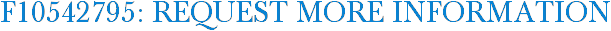 F10542795: Request More Information