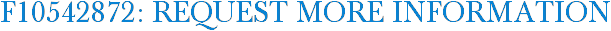 F10542872: Request More Information
