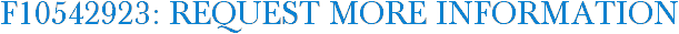 F10542923: Request More Information