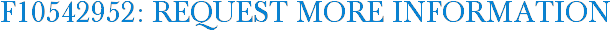 F10542952: Request More Information