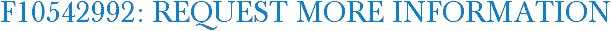 F10542992: Request More Information
