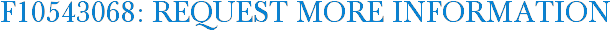 F10543068: Request More Information