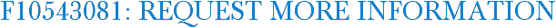 F10543081: Request More Information