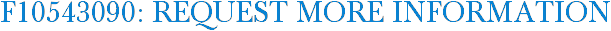 F10543090: Request More Information