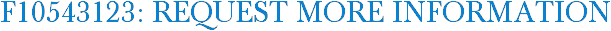 F10543123: Request More Information