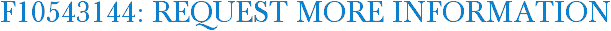 F10543144: Request More Information