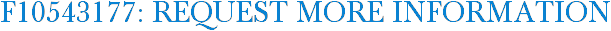 F10543177: Request More Information