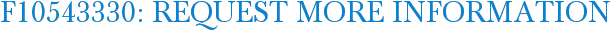 F10543330: Request More Information