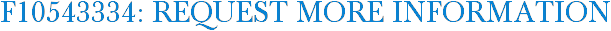 F10543334: Request More Information