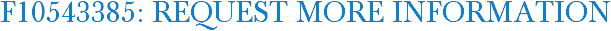 F10543385: Request More Information
