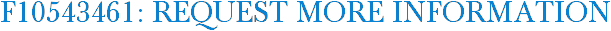 F10543461: Request More Information