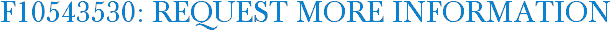 F10543530: Request More Information