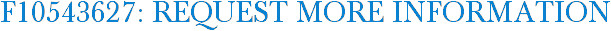 F10543627: Request More Information