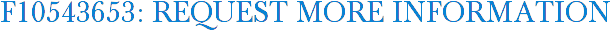 F10543653: Request More Information