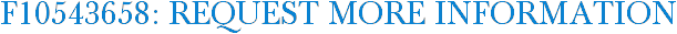 F10543658: Request More Information