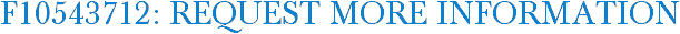 F10543712: Request More Information