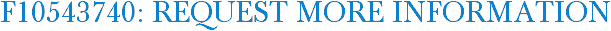 F10543740: Request More Information