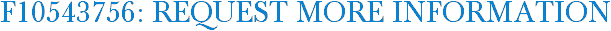 F10543756: Request More Information