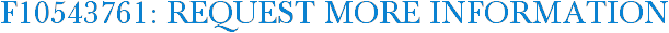 F10543761: Request More Information