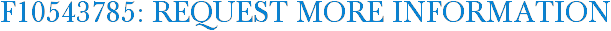 F10543785: Request More Information