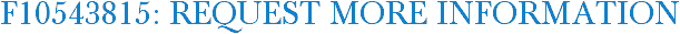F10543815: Request More Information
