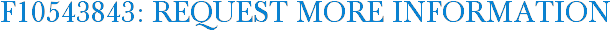 F10543843: Request More Information