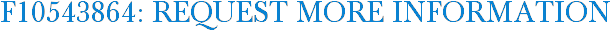 F10543864: Request More Information