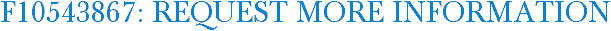 F10543867: Request More Information