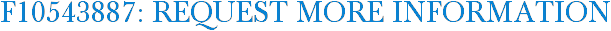 F10543887: Request More Information