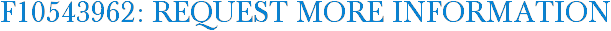 F10543962: Request More Information