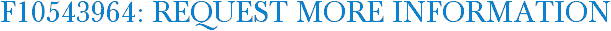F10543964: Request More Information