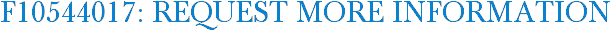 F10544017: Request More Information