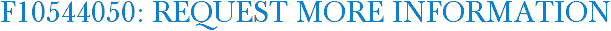 F10544050: Request More Information
