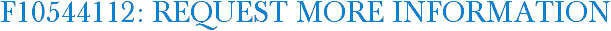 F10544112: Request More Information
