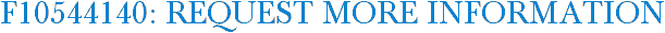 F10544140: Request More Information