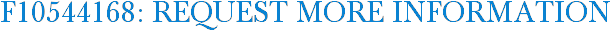 F10544168: Request More Information