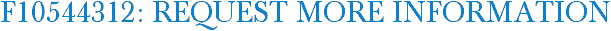 F10544312: Request More Information