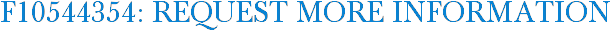 F10544354: Request More Information