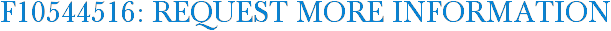 F10544516: Request More Information