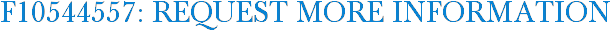 F10544557: Request More Information