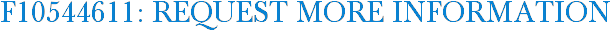 F10544611: Request More Information